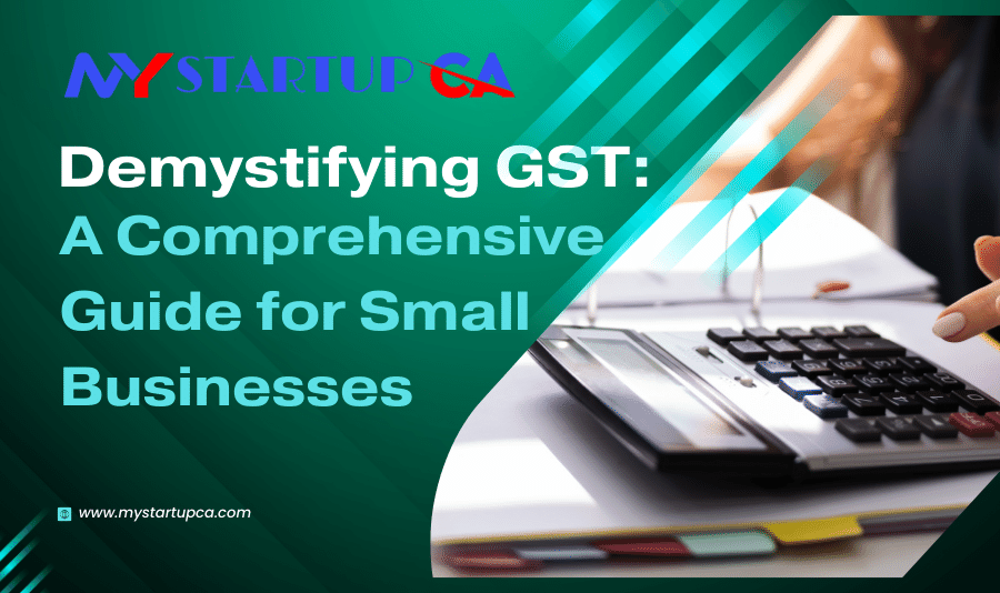Demystifying GST: A Comprehensive Guide for Small Businesses