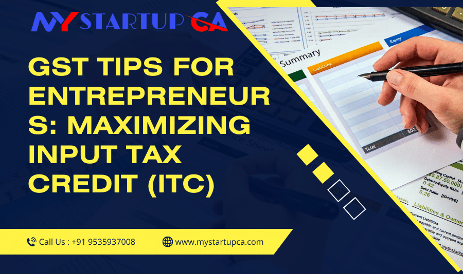 GST Tips for Entrepreneurs: Maximizing Input Tax Credit (ITC)